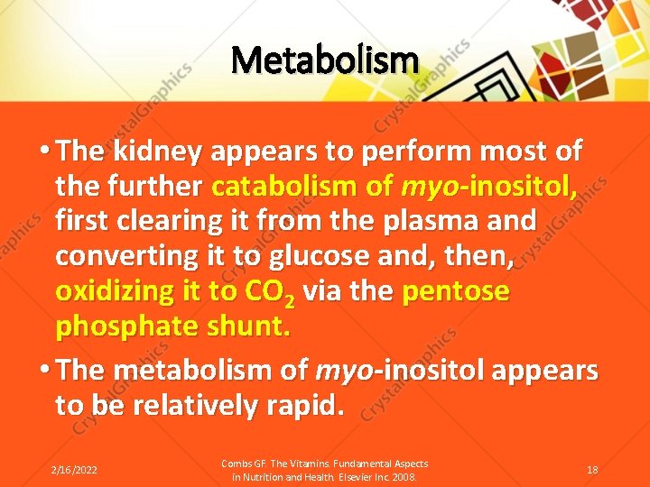 Metabolism • The kidney appears to perform most of the further catabolism of myo-inositol,