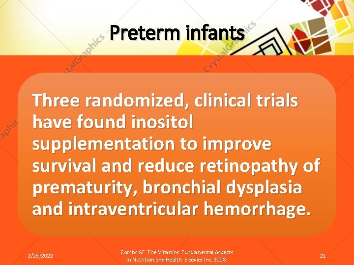 Preterm infants Three randomized, clinical trials have found inositol supplementation to improve survival and