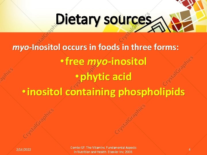 Dietary sources myo-Inositol occurs in foods in three forms: • free myo-inositol • phytic