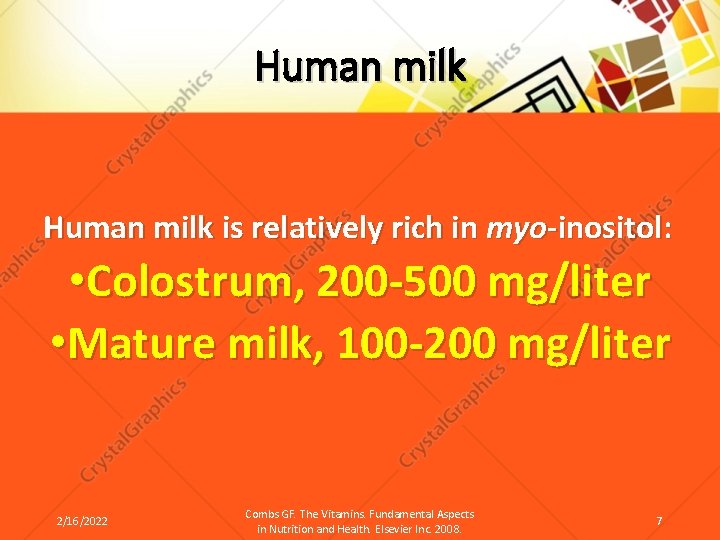 Human milk is relatively rich in myo-inositol: • Colostrum, 200 -500 mg/liter • Mature