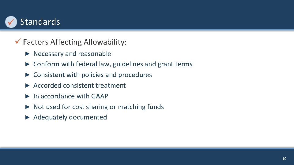 Standards ü Factors Affecting Allowability: ► ► ► ► Necessary and reasonable Conform with
