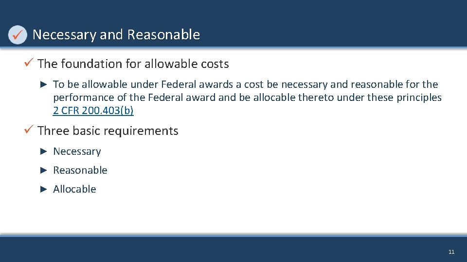 Necessary and Reasonable ü The foundation for allowable costs ► To be allowable under
