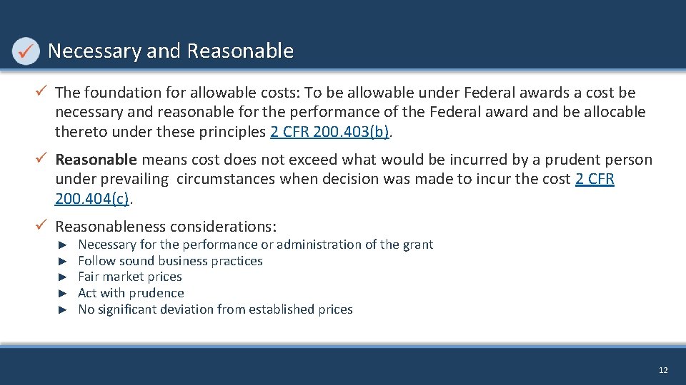 Necessary and Reasonable ü The foundation for allowable costs: To be allowable under Federal