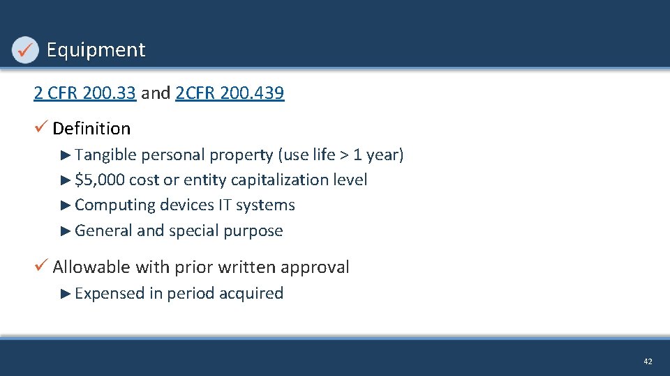Equipment 2 CFR 200. 33 and 2 CFR 200. 439 ü Definition ► Tangible