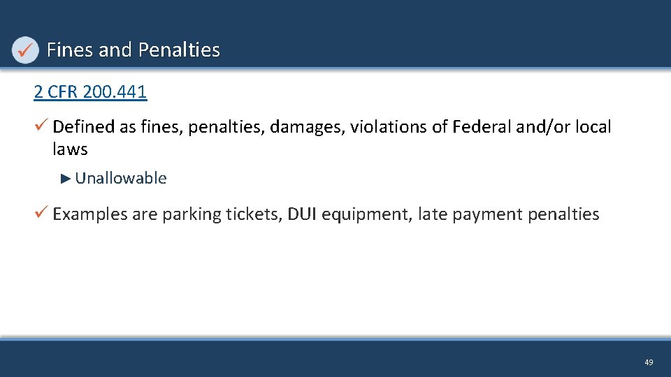 Fines and Penalties 2 CFR 200. 441 ü Defined as fines, penalties, damages, violations