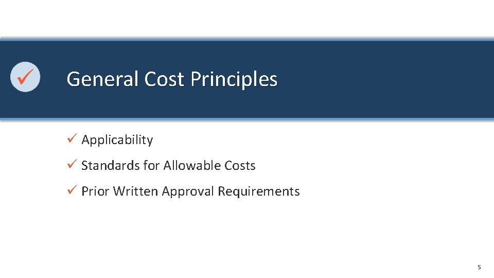 General Cost Principles ü Applicability ü Standards for Allowable Costs ü Prior Written Approval