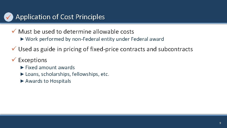 Application of Cost Principles ü Must be used to determine allowable costs ► Work