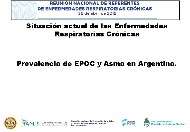 Situación actual de las Enfermedades Respiratorias Crónicas Prevalencia de EPOC y Asma en Argentina.