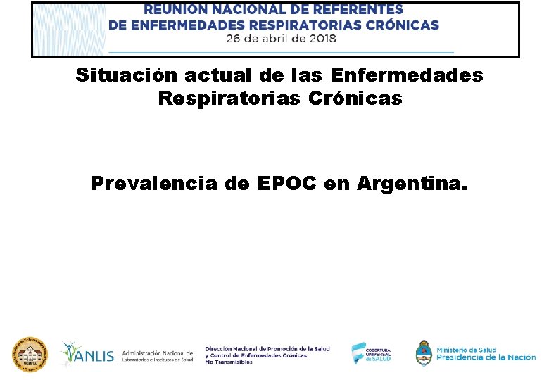 Situación actual de las Enfermedades Respiratorias Crónicas Prevalencia de EPOC en Argentina. 