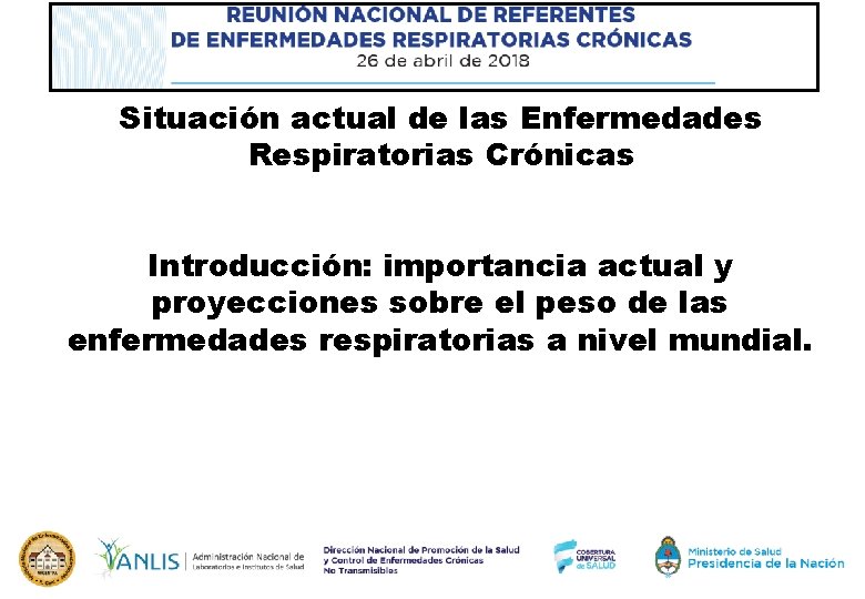 Situación actual de las Enfermedades Respiratorias Crónicas Introducción: importancia actual y proyecciones sobre el