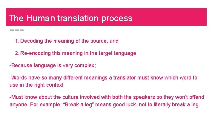 The Human translation process 1. Decoding the meaning of the source; and 2. Re-encoding