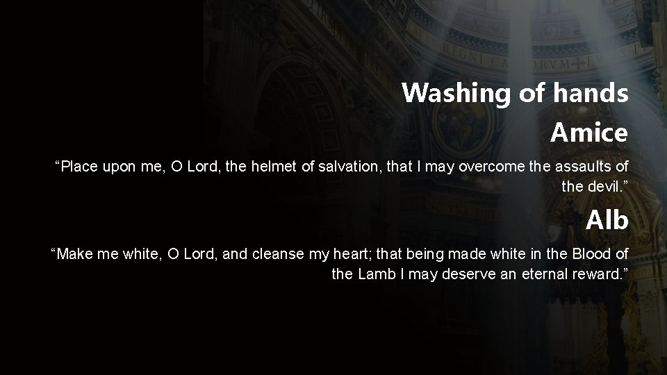 Washing of hands Amice “Place upon me, O Lord, the helmet of salvation, that