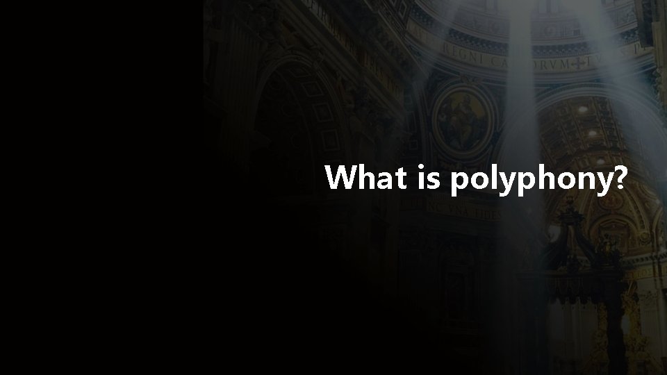 What is polyphony? 