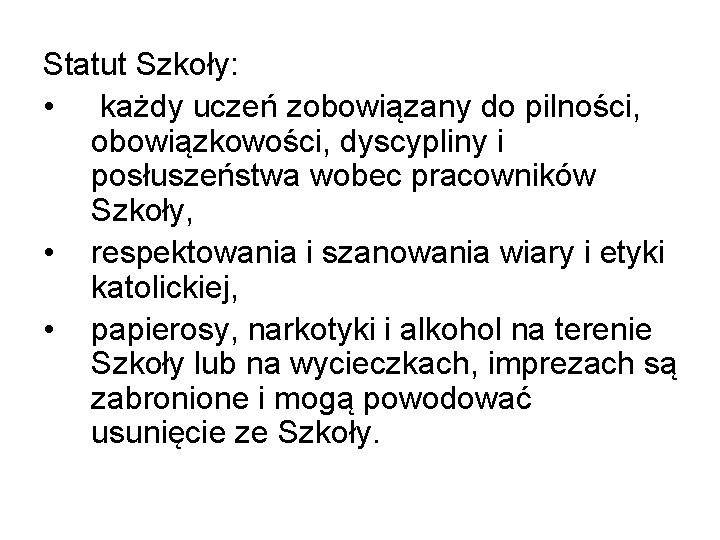 Statut Szkoły: • każdy uczeń zobowiązany do pilności, obowiązkowości, dyscypliny i posłuszeństwa wobec pracowników