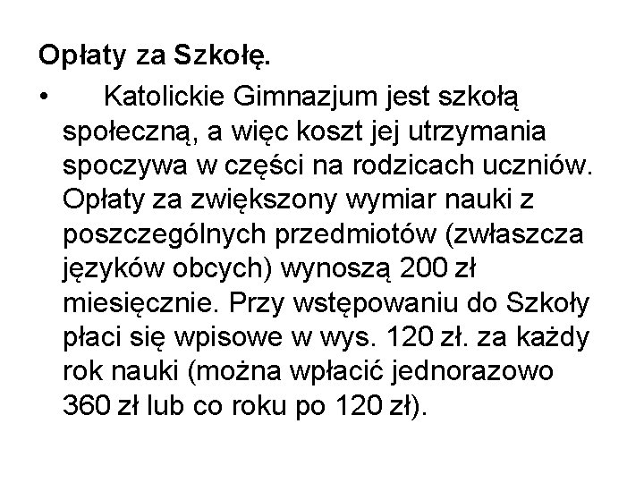 Opłaty za Szkołę. • Katolickie Gimnazjum jest szkołą społeczną, a więc koszt jej utrzymania