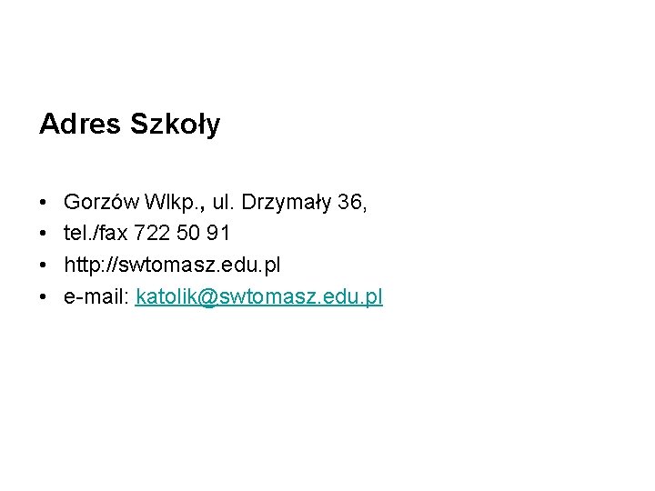 Adres Szkoły • • Gorzów Wlkp. , ul. Drzymały 36, tel. /fax 722 50