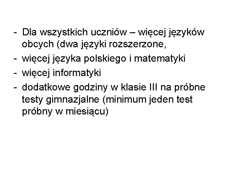 - Dla wszystkich uczniów – więcej języków obcych (dwa języki rozszerzone, - więcej języka