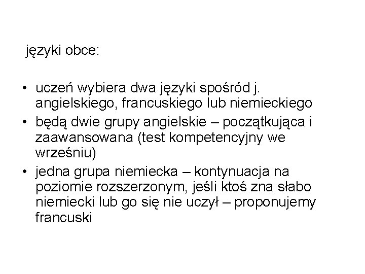 języki obce: • uczeń wybiera dwa języki spośród j. angielskiego, francuskiego lub niemieckiego •