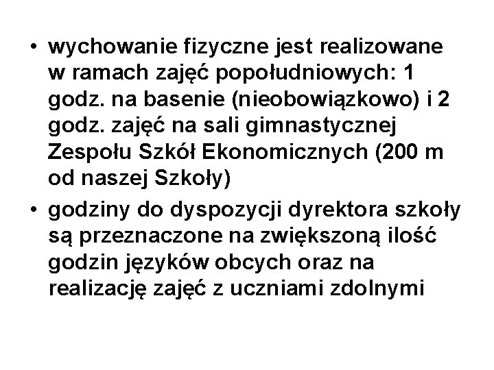  • wychowanie fizyczne jest realizowane w ramach zajęć popołudniowych: 1 godz. na basenie