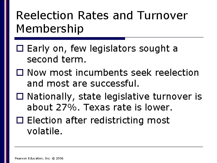 Reelection Rates and Turnover Membership o Early on, few legislators sought a second term.