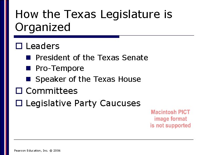 How the Texas Legislature is Organized o Leaders n President of the Texas Senate