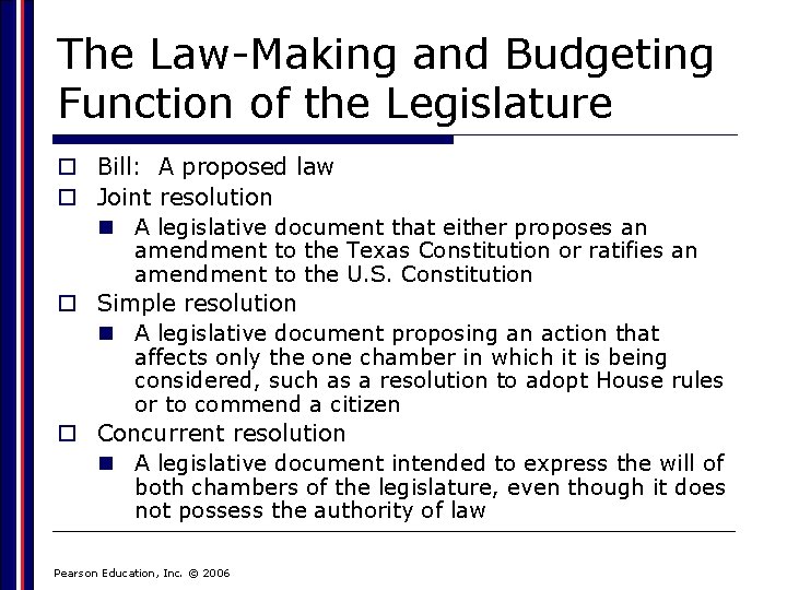 The Law-Making and Budgeting Function of the Legislature o Bill: A proposed law o