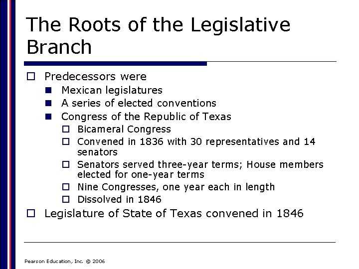 The Roots of the Legislative Branch o Predecessors were n Mexican legislatures n A