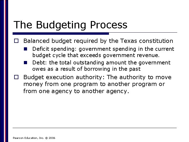 The Budgeting Process o Balanced budget required by the Texas constitution n Deficit spending: