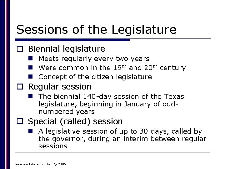 Sessions of the Legislature o Biennial legislature n Meets regularly every two years n