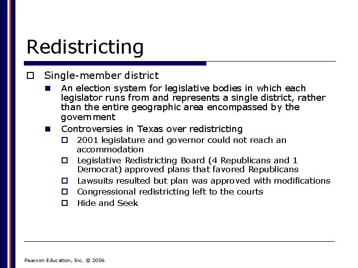 Redistricting o Single-member district n n An election system for legislative bodies in which