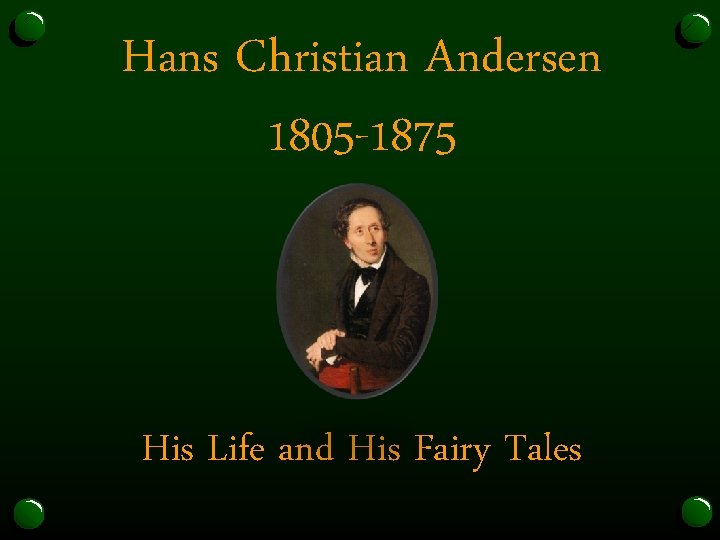 Hans Christian Andersen 1805 -1875 His Life and His Fairy Tales 