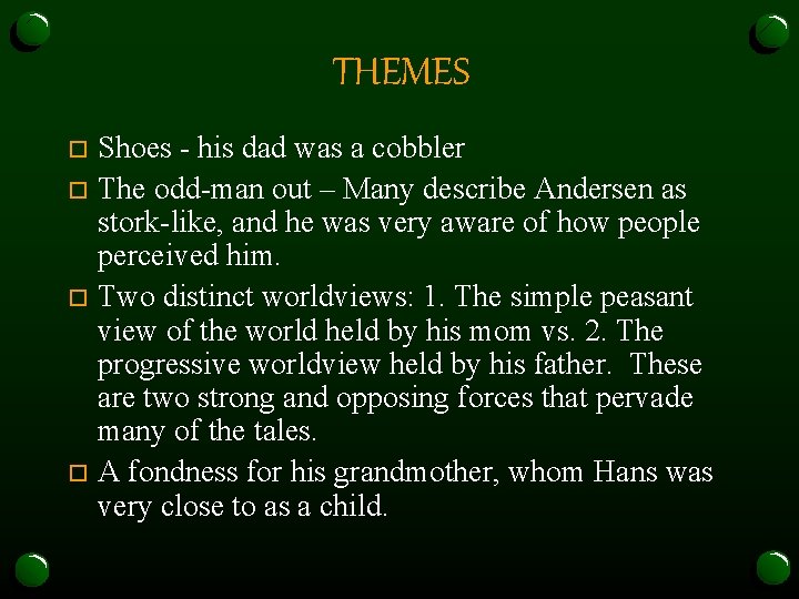THEMES Shoes - his dad was a cobbler o The odd-man out – Many