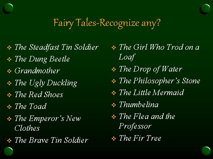 Fairy Tales-Recognize any? The Steadfast Tin Soldier v The Dung Beetle v Grandmother v