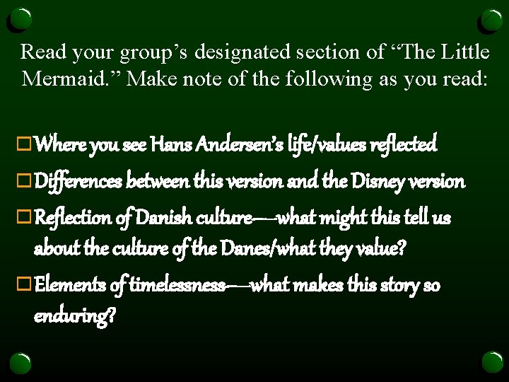 Read your group’s designated section of “The Little Mermaid. ” Make note of the