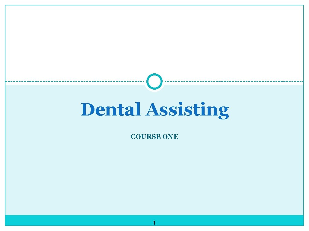 Dental Assisting COURSE ONE 1 History of Dentistry