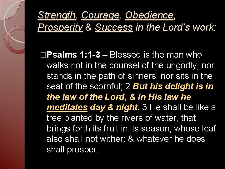 Strength, Courage, Obedience, Prosperity & Success in the Lord’s work: �Psalms 1: 1 -3