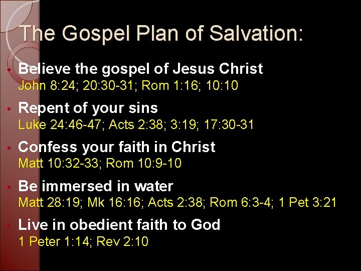The Gospel Plan of Salvation: • Believe the gospel of Jesus Christ John 8: