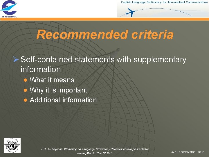 Recommended criteria Ø Self-contained statements with supplementary information ● What it means ● Why