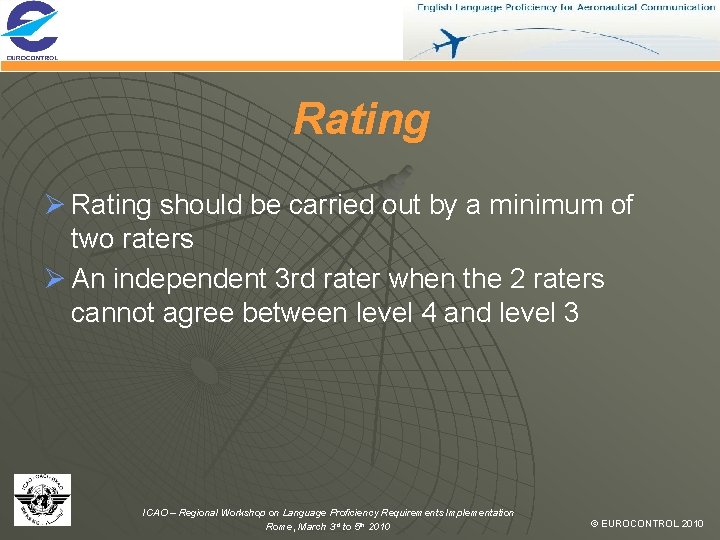 Rating Ø Rating should be carried out by a minimum of two raters Ø