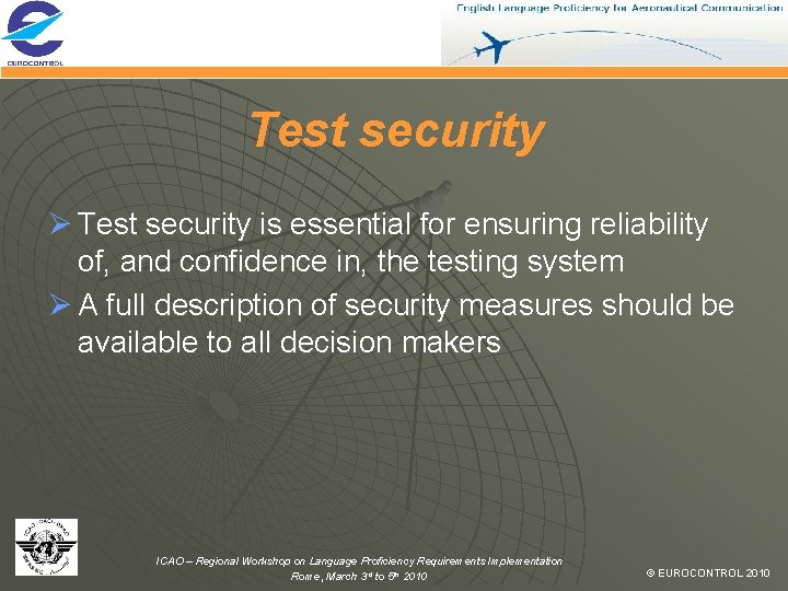 Test security Ø Test security is essential for ensuring reliability of, and confidence in,