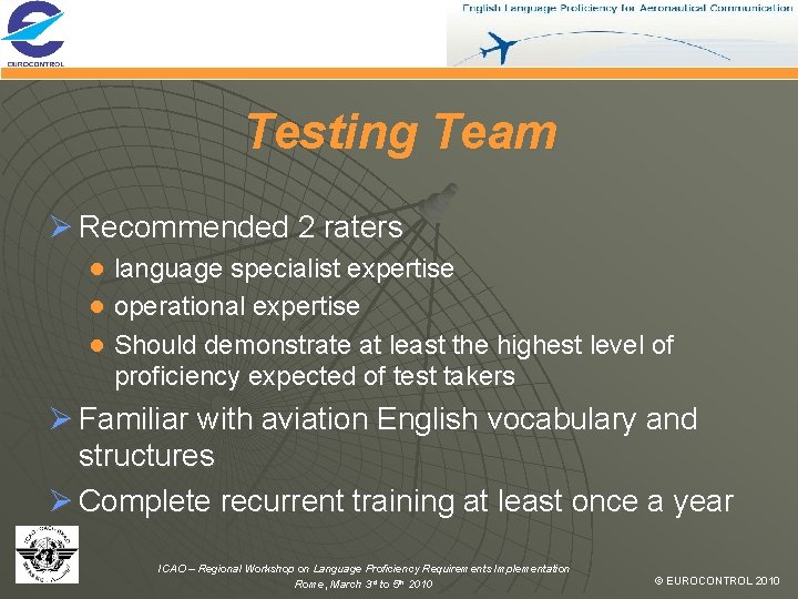 Testing Team Ø Recommended 2 raters ● language specialist expertise ● operational expertise ●