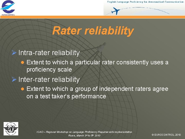 Rater reliability Ø Intra-rater reliability ● Extent to which a particular rater consistently uses