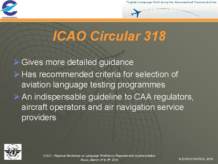 ICAO Circular 318 Ø Gives more detailed guidance Ø Has recommended criteria for selection