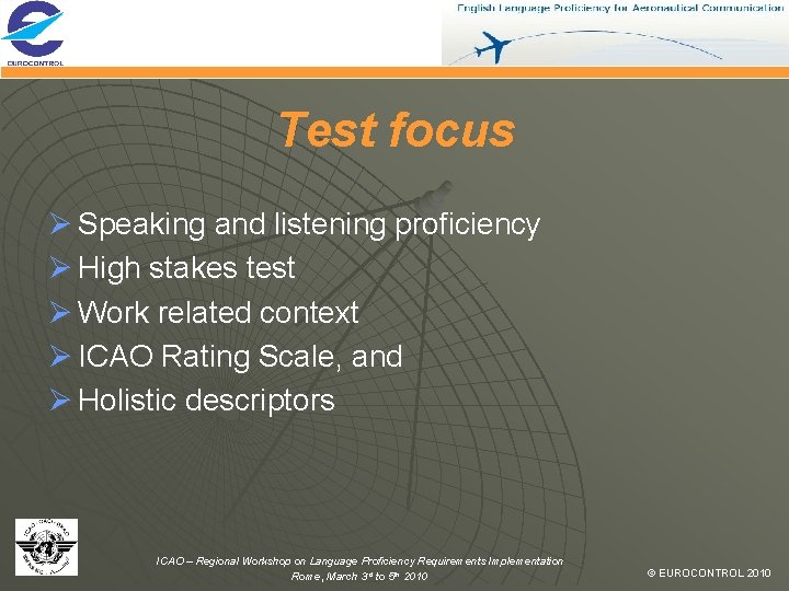 Test focus Ø Speaking and listening proficiency Ø High stakes test Ø Work related