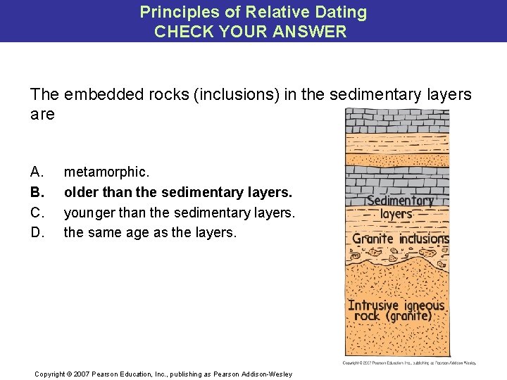 Principles of Relative Dating CHECK YOUR ANSWER The embedded rocks (inclusions) in the sedimentary