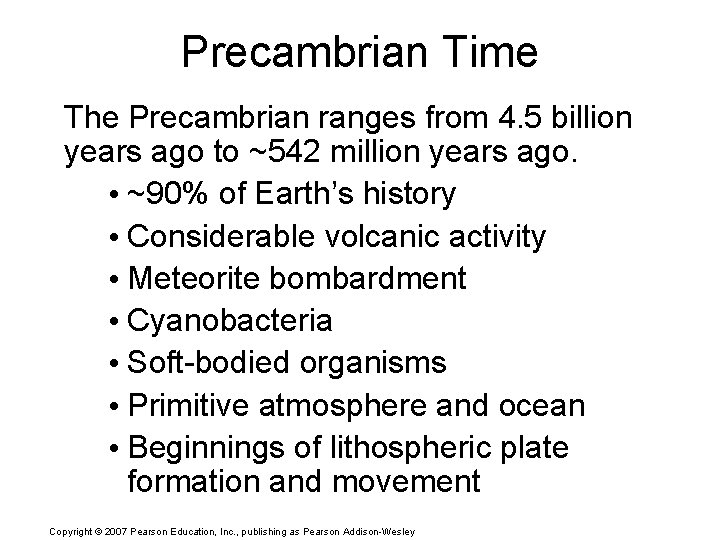 Precambrian Time The Precambrian ranges from 4. 5 billion years ago to ~542 million