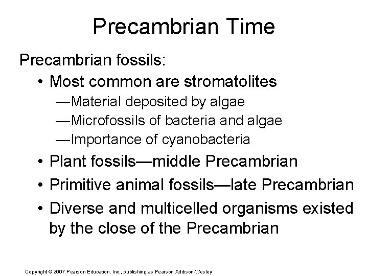 Precambrian Time Precambrian fossils: • Most common are stromatolites —Material deposited by algae —Microfossils