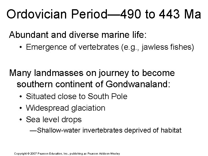 Ordovician Period— 490 to 443 Ma Abundant and diverse marine life: • Emergence of