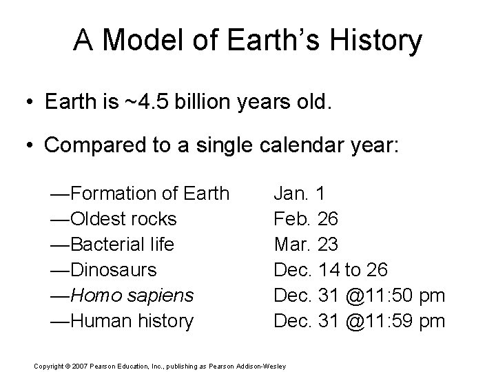A Model of Earth’s History • Earth is ~4. 5 billion years old. •