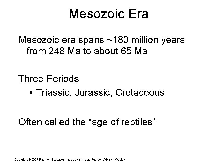 Mesozoic Era Mesozoic era spans ~180 million years from 248 Ma to about 65